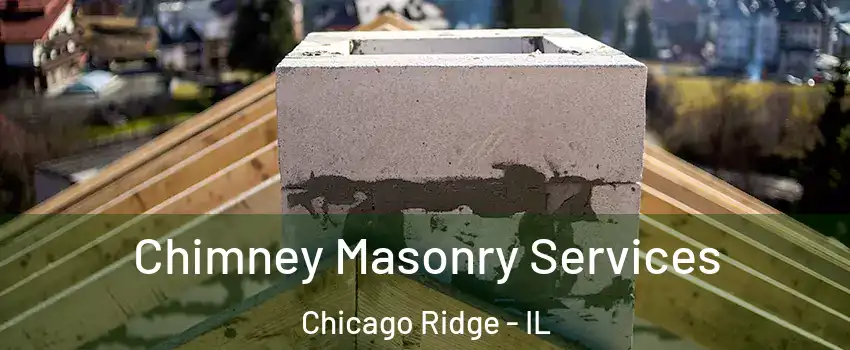  Chimney Masonry Services Chicago Ridge - IL