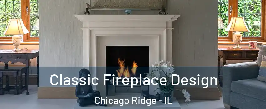  Classic Fireplace Design Chicago Ridge - IL