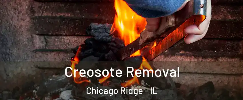  Creosote Removal Chicago Ridge - IL