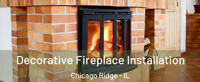  Decorative Fireplace Installation Chicago Ridge - IL