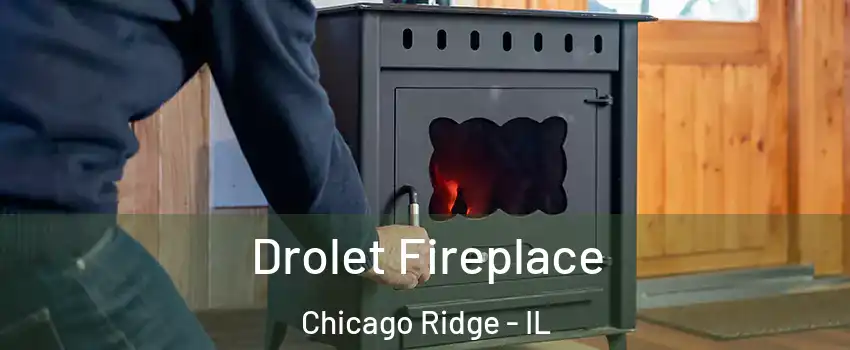  Drolet Fireplace Chicago Ridge - IL