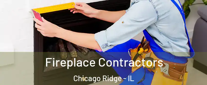  Fireplace Contractors Chicago Ridge - IL