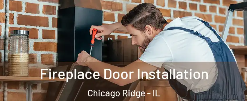  Fireplace Door Installation Chicago Ridge - IL