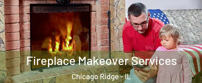  Fireplace Makeover Services Chicago Ridge - IL