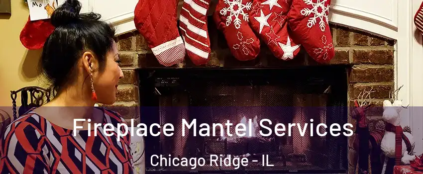  Fireplace Mantel Services Chicago Ridge - IL