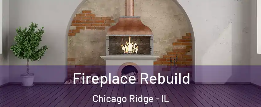  Fireplace Rebuild Chicago Ridge - IL