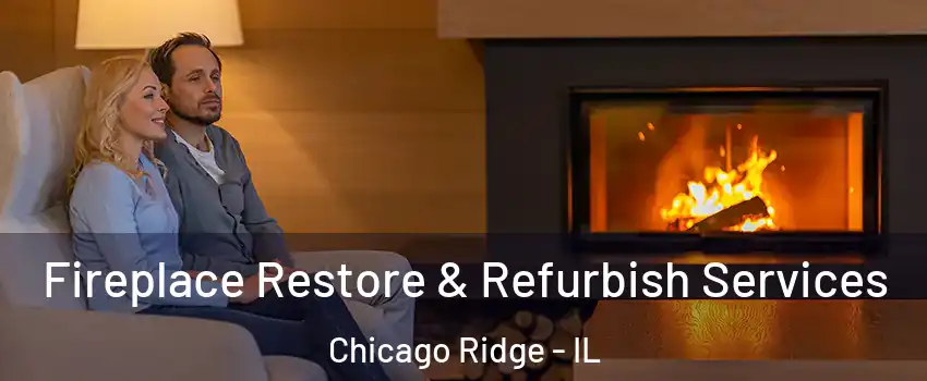  Fireplace Restore & Refurbish Services Chicago Ridge - IL