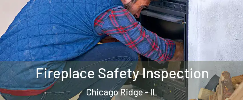  Fireplace Safety Inspection Chicago Ridge - IL
