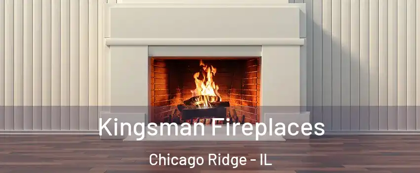  Kingsman Fireplaces Chicago Ridge - IL