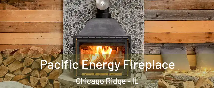  Pacific Energy Fireplace Chicago Ridge - IL