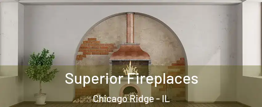  Superior Fireplaces Chicago Ridge - IL