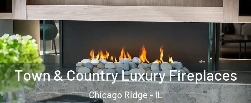  Town & Country Luxury Fireplaces Chicago Ridge - IL