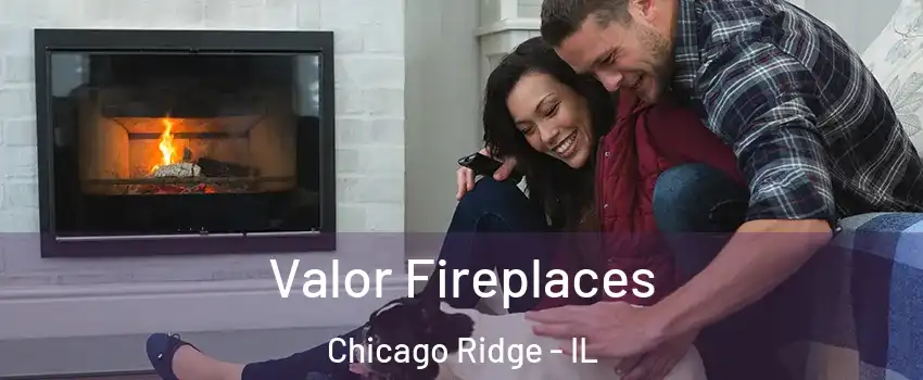  Valor Fireplaces Chicago Ridge - IL