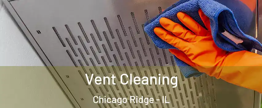  Vent Cleaning Chicago Ridge - IL