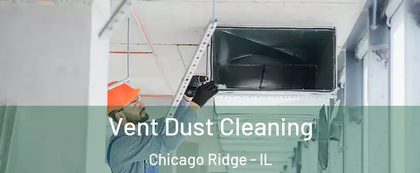  Vent Dust Cleaning Chicago Ridge - IL